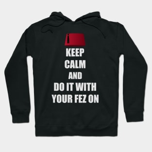 Keep Calm and Do It With Your Fez On Hoodie